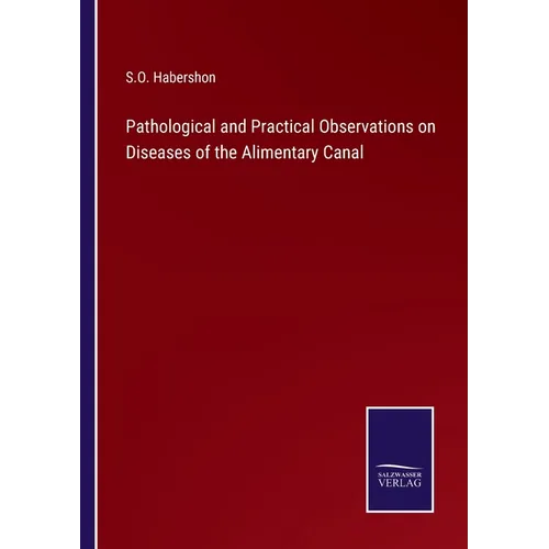 Pathological and Practical Observations on Diseases of the Alimentary Canal - Paperback