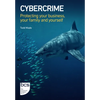 Cybercrime: Protecting your business, your family and yourself - Paperback