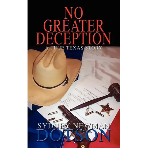 No Greater Deception: A True Texas Story - Paperback