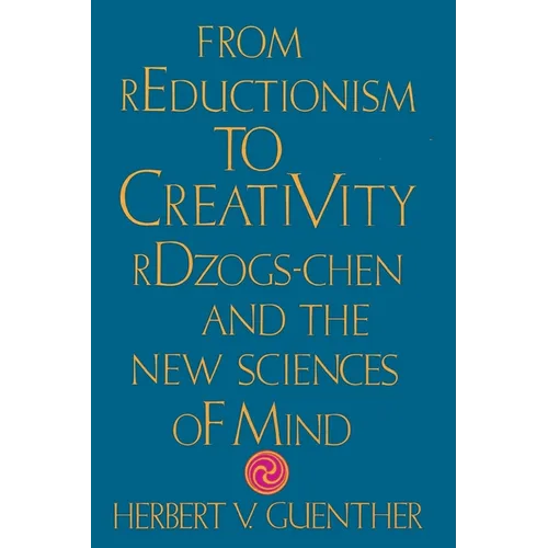From Reductionism to Creativity: Rdzogs-Chen and the New Sciences of Mind - Paperback