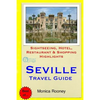 Seville Travel Guide: Sightseeing, Hotel, Restaurant & Shopping Highlights - Paperback