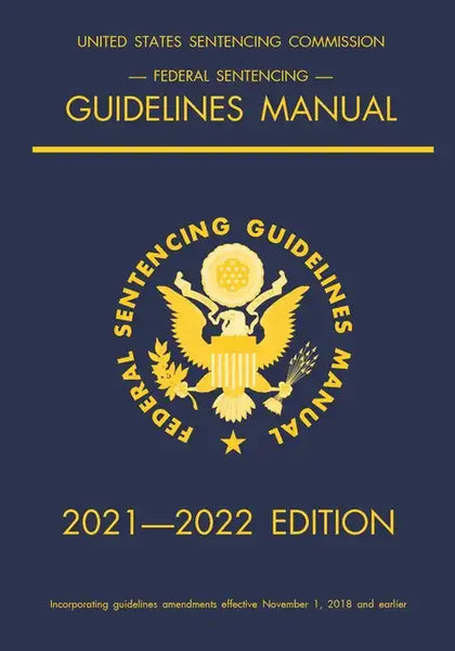 Federal Sentencing Guidelines Manual; 2021-2022 Edition: With inside-cover quick-reference sentencing table - Paperback