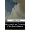 Fairy Legends and Traditions of The South of Ireland - Paperback