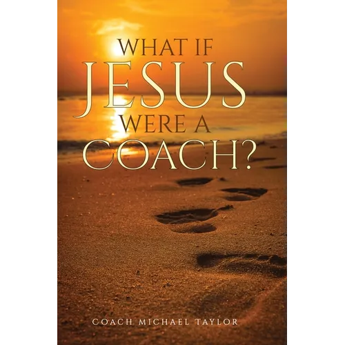 What If Jesus Were A Coach? - Paperback