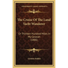 The Cruise Of The Land Yacht Wanderer: Or Thirteen Hundred Miles In My Caravan (1886) - Hardcover