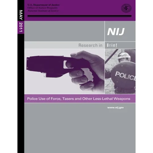 Police Use of Force, Tasers and Other Less-Lethal Weapons - Paperback