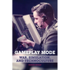 Gameplay Mode: War, Simulation, and Technoculture - Paperback