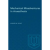 Mechanical Misadventures in Anaesthesia - Paperback