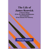 The Life of James Renwick: A Historical Sketch Of His Life, Labours And Martyrdom And A Vindication Of His Character And Testimony - Paperback