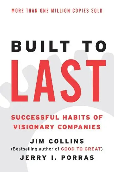 Built to Last: Successful Habits of Visionary Companies - Paperback
