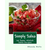 Simply Salsa: 60 Super #Delish Salsa Recipes - Paperback