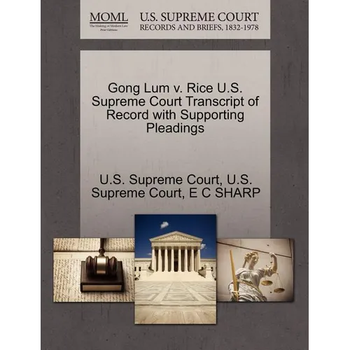 Gong Lum V. Rice U.S. Supreme Court Transcript of Record with Supporting Pleadings - Paperback