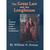 The Great Law and the Longhouse: A Political History of the Iroquois Confederacy Volume 223 - Paperback