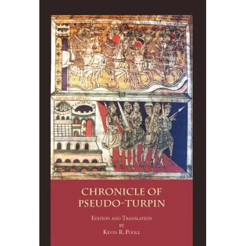 The Chronicle of Pseudo-Turpin: Book IV of the Liber Sancti Jacobi (Codex Calixtinus) - Hardcover