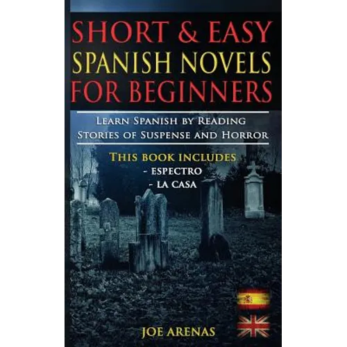 Short and Easy Spanish Novels for Beginners (Bilingual Edition: Spanish-English): Learn Spanish by Reading Stories of Suspense and Horror - Paperback