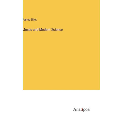 Moses and Modern Science - Hardcover