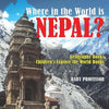 Where in the World is Nepal? Geography Books Children's Explore the World Books - Paperback