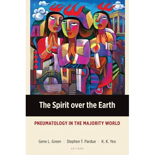 The Spirit over the Earth: Pneumatology in the Majority World - Paperback