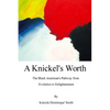 A Knickel's Worth: The Black American's Pathway from Evolution to Enlightenment - Paperback
