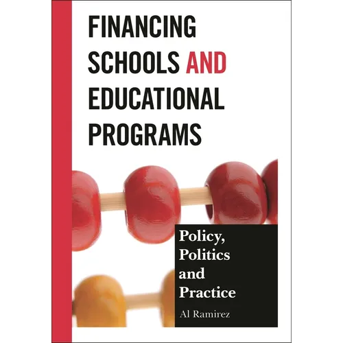 Financing Schools and Educational Programs: Policy, Practice, and Politics - Paperback