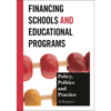Financing Schools and Educational Programs: Policy, Practice, and Politics - Paperback