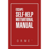 Escape: Self-Help Motivational Manual - Paperback