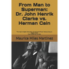 From Man To Superman: Dr. John Henrik Clarke vs. Herman Cain: The most in-depth discussion of race and African history since J.A. Rogers' bo - Paperback