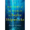 A History of the World in Twelve Shipwrecks - Hardcover