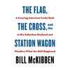 The Flag, the Cross, and the Station Wagon: A Graying American Looks Back at His Suburban Boyhood and Wonders What the Hell Happened - Paperback