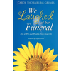 We Laughed at Her Funeral: Bits of Wit and Wisdom from Real Life - Paperback