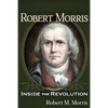 Robert Morris: Inside the Revolution - Paperback