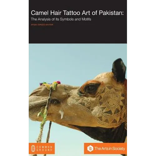Camel Hair Tattoo Art of Pakistan: Analysis of its Symbols and Motifs - Hardcover