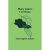 Mary Jane's City Home - Paperback