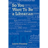 So You Want to Be a Librarian - Paperback