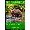 The Fishing Hole ... An Alaska Bear Tale - Paperback