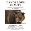 Dangerous Beauty: Encounters with Grizzlies and Bison in Yellowstone - Paperback