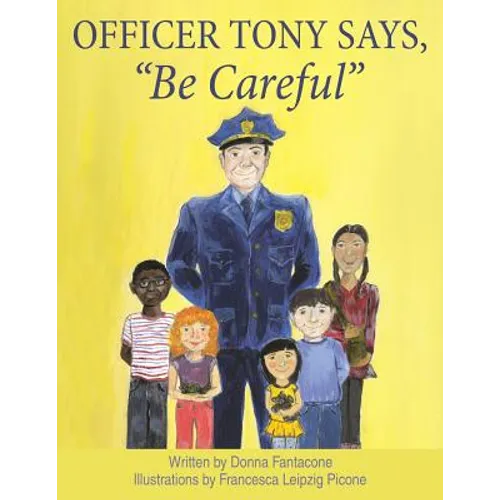 Officer Tony Says, "Be Careful" - Paperback