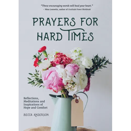 Prayers for Hard Times: Reflections, Meditations and Inspirations of Hope and Comfort (Inspirational Book, Christian Gift for Women) - Paperback