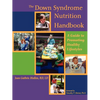 The Down Syndrome Nutrition Handbook: A Guide to Promoting Healthy Lifestyles - Paperback