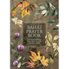 Bahá'í Prayer Book (Illustrated): Prayers revealed by Bahá'u'lláh, the Báb, and 'Abdu'l-Bahá - Paperback