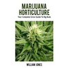 Marijuana Horticulture: Your Complete Grow Guide To Big Buds - Paperback