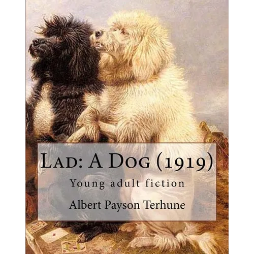Lad: A Dog (1919). By: Albert Payson Terhune: Young adult fiction - Paperback