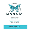 Mosaic: Simplifying the Art of Organizational Effectiveness and Change - Hardcover