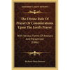 The Divine Rule Of Prayer Or Considerations Upon The Lord's Prayer: With Various Forms Of Analysis And Paraphrase (1866) - Paperback