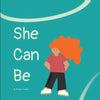She Can Be - Paperback