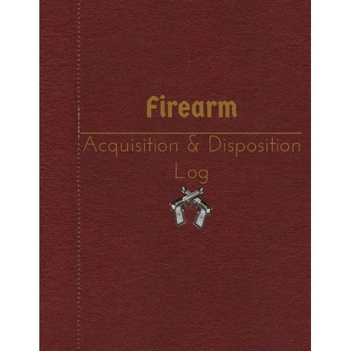 Firearm Acquisition & Disposition Log: 151 pages, 8.5" x 11" - Paperback