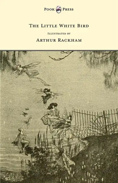 The Little White Bird - Illustrated by Arthur Rackham - Hardcover