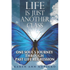 Life Is Just Another Class: One Soul's Journey Through Past Life Regression - Paperback