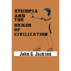 Ethiopia and the Origin of Civilization - Paperback