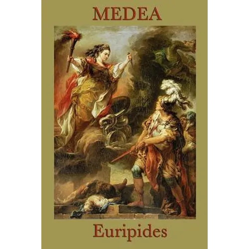 Medea: A Classic Greek Tragedy of Betrayal, Exile, and Revenge - Paperback